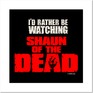 I'd rather be watching shaun of the dead Posters and Art